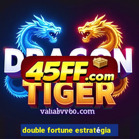 double fortune estratégia